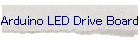 Arduino LED Drive Board